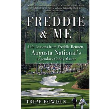 The cover of the book “Freddie & Me: Life Lessons from Freddie Bennett, Augusta National’s Legendary Caddy Master” by Tripp Bowden.