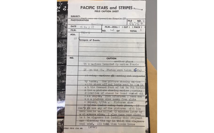 The original photo assignment sheet filled out by Stars and Stripes staff photographer Tom Dreiling for assignment number 08675. The photographs were taken May 16, 1967, when Dreiling accompanied Alpha Company of the 1st Battalion, 9th Marines on a platoon-sized, tank-supported sweep in the Con Thien Valley, South Vietnam. During the sweep, a claymore mine exploded just feet from Dreiling, killing the platoon leader. In the assignment notes Dreiling describes how the platoon leader saved his life as he took the brunt of the blast. A firefight with the North Vietnamese Army (NVA) ensued and Dreiling notes some shots of this battle are included, although he notes that he split after a couple of rounds and “barely got out alive.”