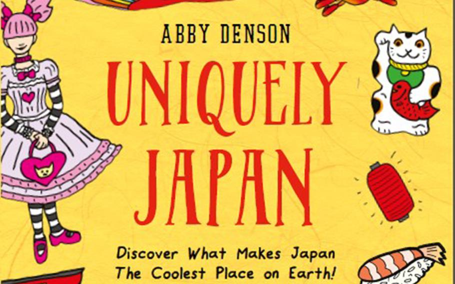 "Uniquely Japan" by Abby Denson guides the reader into discovering what makes Japan “the coolest place on Earth” through Denson’s comic book-style illustrations that share some of her favorite things about the country. 