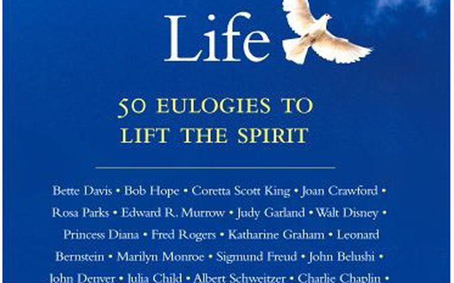“A Wonderful Life: 50 Eulogies to Lift the Spirit” spans the past 100 years and includes eulogies written for many famous people as well as four heroes of Sept. 11, 2001.