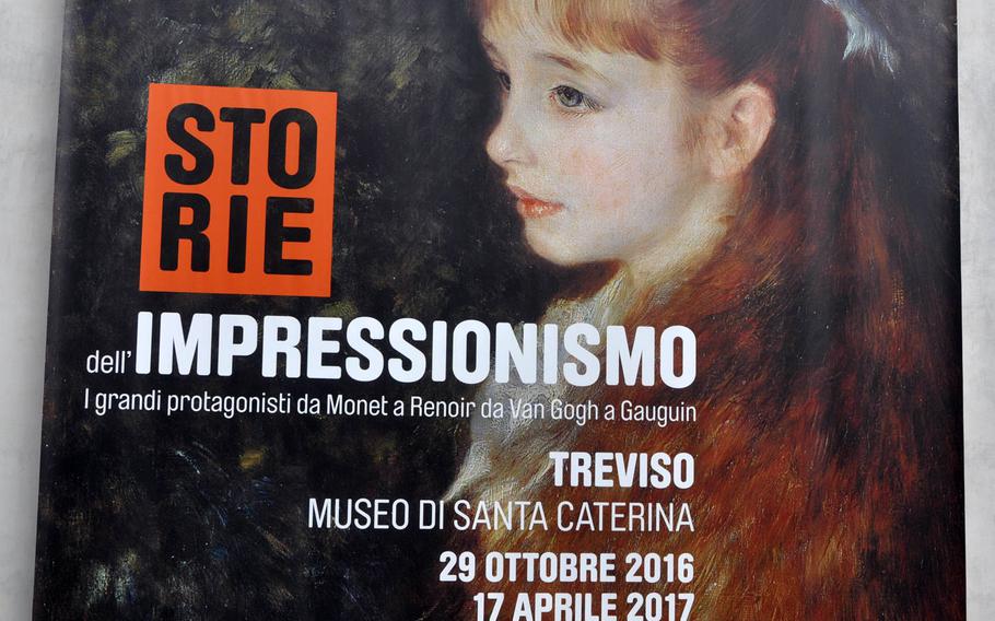 A sign touts the Museo di Santa Caterina's current exhibit, "History of Impressionism" in Treviso, Italy. Dozens of works by artists such as Van Gogh, Cezanne, Monet, Manet, Renoir and Gauguin are on display in the exhibit, which runs through April 17.

Kent Harris/Stars and Stripes