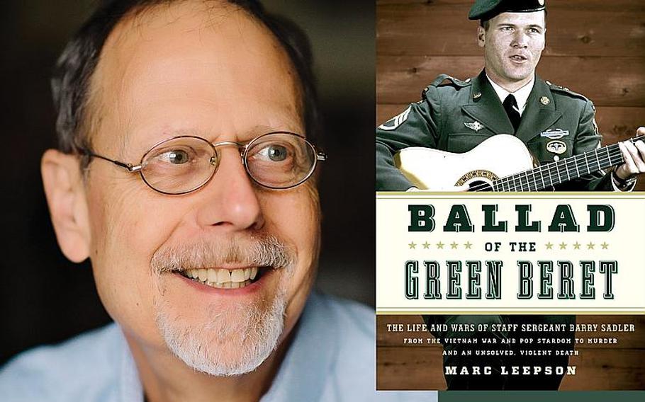 Historian Marc Leepson's new book, "Ballad of the Green Beret: The Life and Wars of Staff Sergeant Barry Sadler from the Vietnam War and Pop Stardom to Murder and an Unsolved, Violent Death," looks at the Green Beret medic's sudden rise to the top of the pop charts in 1966 and his struggles after the sudden fame had faded.