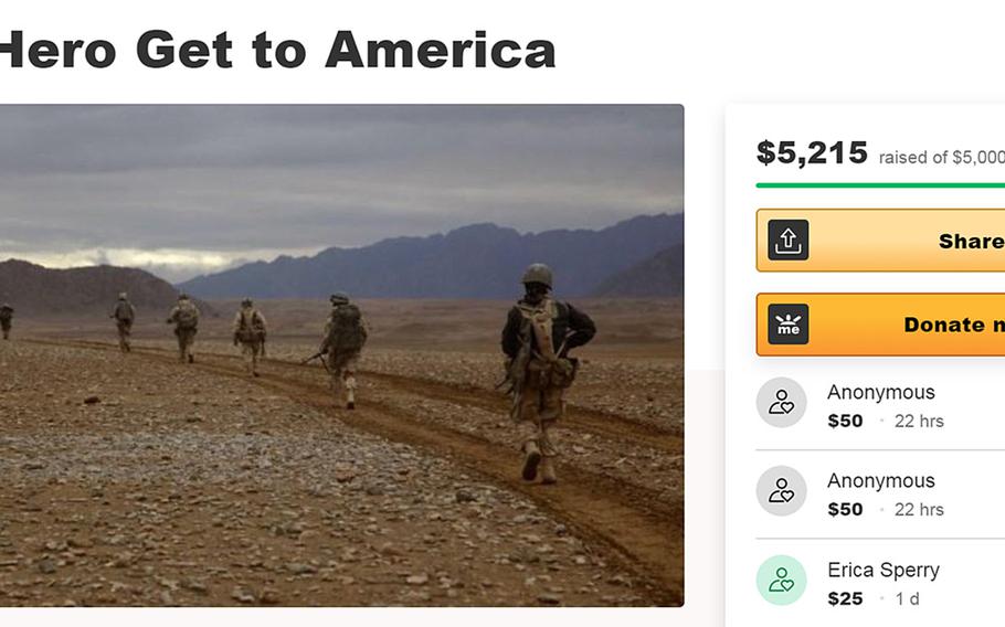 A fundraiser on GoFundMe by Karl Kadon, a former Marine captain, collected more than $5,000 to help an Afghan interpreter come to America after the coronavirus pandemic initially canceled flights out of the country. The interpreter, who asked Stars and Stripes not to use his real name, said he faces death threats for working with American troops.