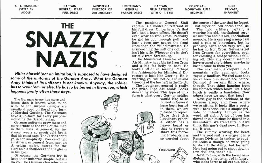 The Snazzy Nazis - “Pipe dat braid! Looka dem shiny shoes!” Braids, bandoliers and monocles, Sgt. Ralph Stein captured even the minutest details of the uniforms of the German Army. For good measure, he included all the rank insignia as well. 
Artist: Ralph Stein
Source: YANK magazine (U.S. edition) – June 24, 1942