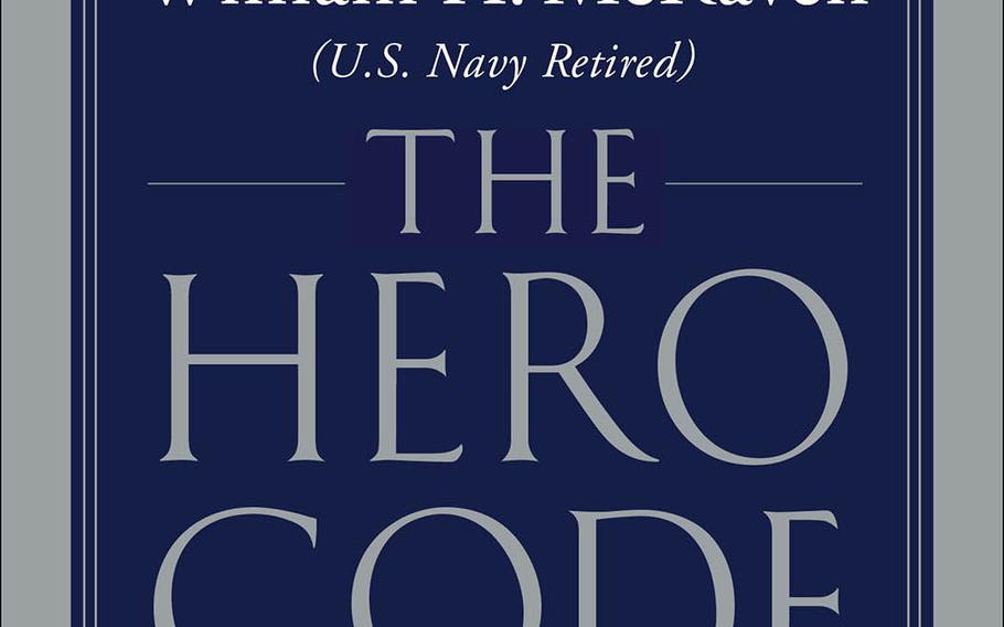 "The Hero Code: Lessons Learned from Lives Well Lived,"by retired Navy admiral William McRaven, goes on sale Tuesday, April 13, 2021.
