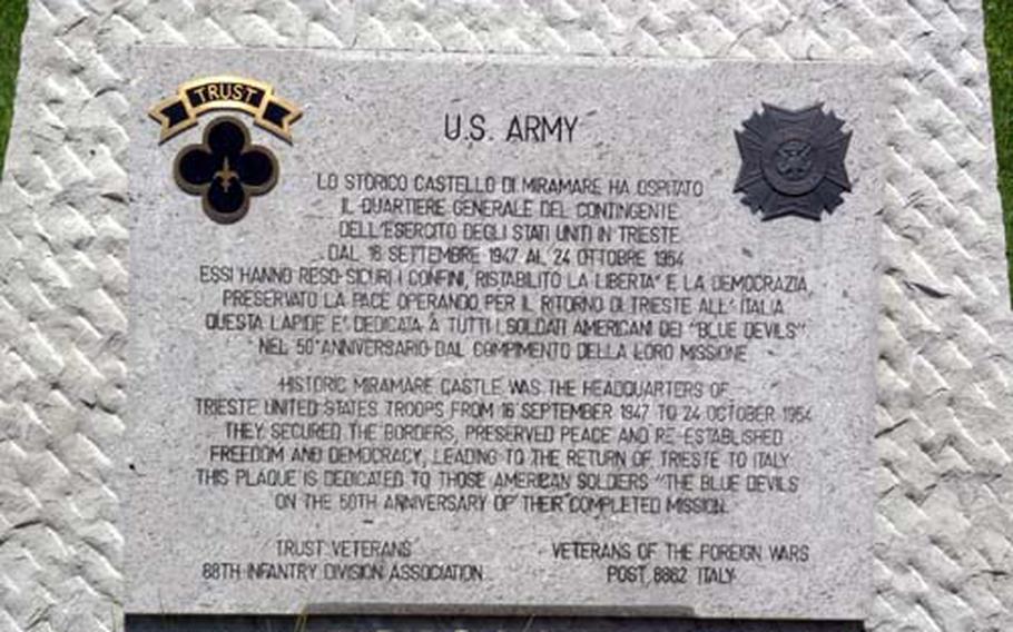 The U.S. Army used Miramare Castle as its headquarters for monitoring the international city of Trieste following World War II. This plaque, placed by the Veterans of Foreign Wars and 88th Infantry Division veterans, is one of the few reminders of the seven years that American troops were based there.