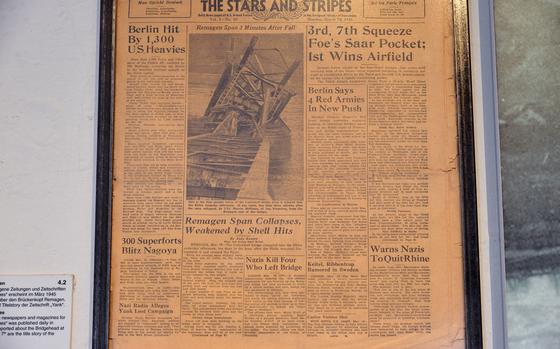A front page photo and a story by Andy Rooney about the collapse of the Ludendorff Bridge at Remagen, Germany, appeared in the March 19, 1945, edition of The Stars and Stripes. Captured by the U.S. Army intact on March 7, the bridge collapsed on March 17, killing 30 soldiers. The newspaper is one of many items on display at the Peace Museum inside the bridge's west bank towers.

